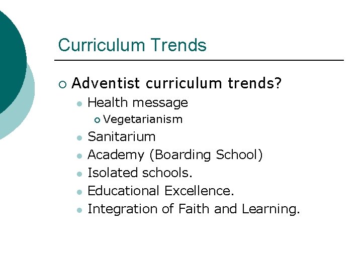 Curriculum Trends ¡ Adventist curriculum trends? l Health message ¡ l l l Vegetarianism