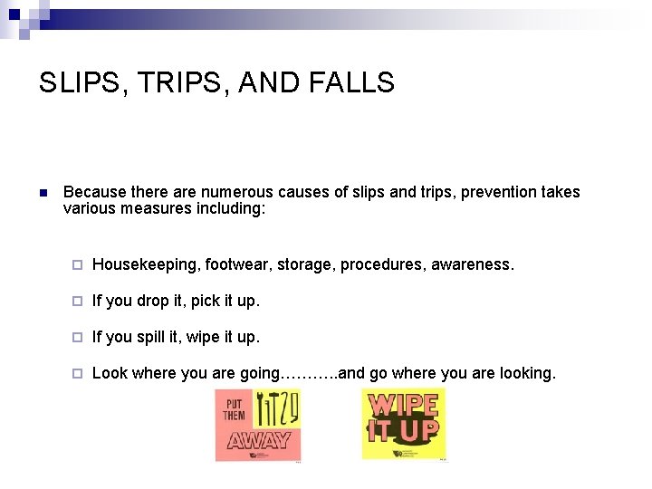 SLIPS, TRIPS, AND FALLS n Because there are numerous causes of slips and trips,