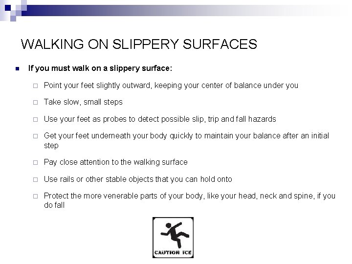 WALKING ON SLIPPERY SURFACES n If you must walk on a slippery surface: ¨