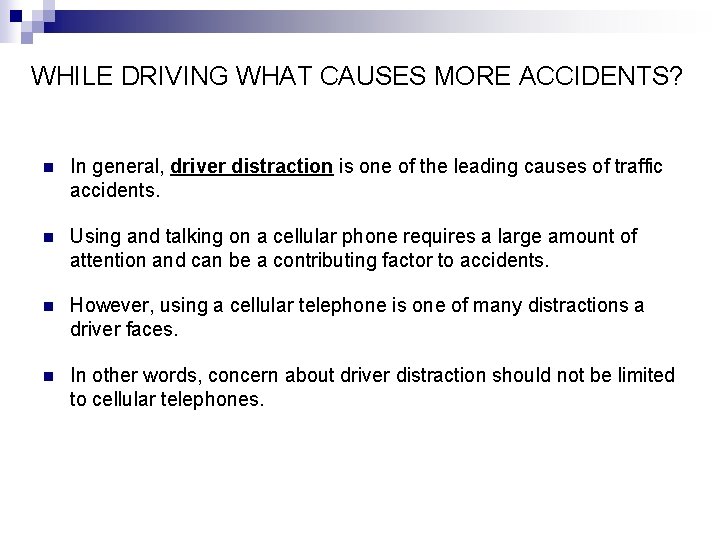 WHILE DRIVING WHAT CAUSES MORE ACCIDENTS? n In general, driver distraction is one of