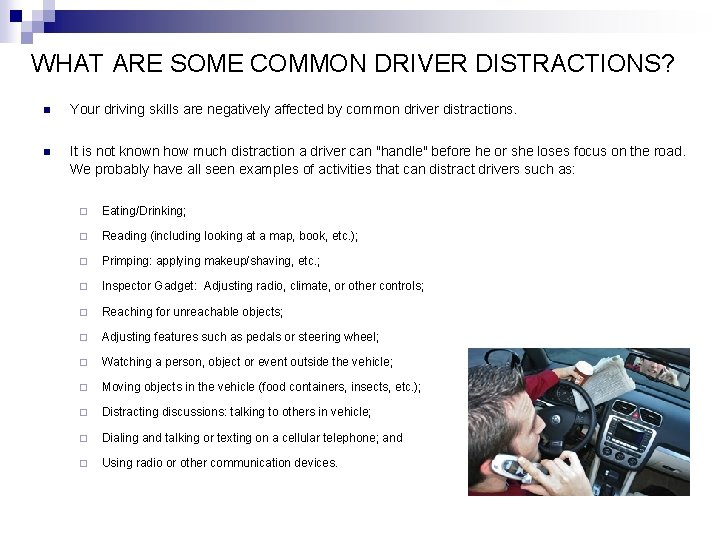 WHAT ARE SOME COMMON DRIVER DISTRACTIONS? n Your driving skills are negatively affected by