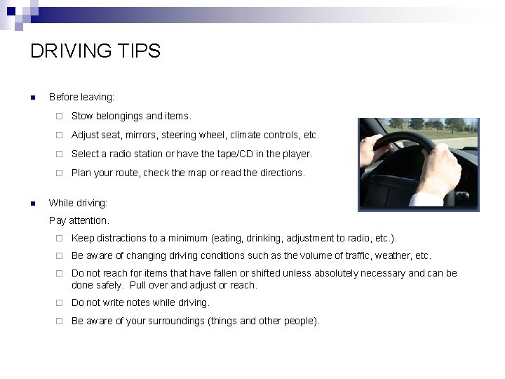 DRIVING TIPS n n Before leaving: ¨ Stow belongings and items. ¨ Adjust seat,