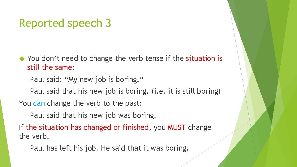 Reported speech 3 You don’t need to change the verb tense if the situation