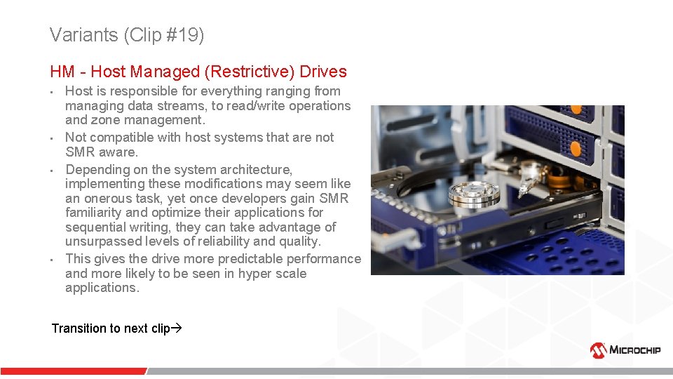 Variants (Clip #19) HM - Host Managed (Restrictive) Drives • • Host is responsible Variants (Clip #19) HM - Host Managed (Restrictive) Drives • • Host is responsible
