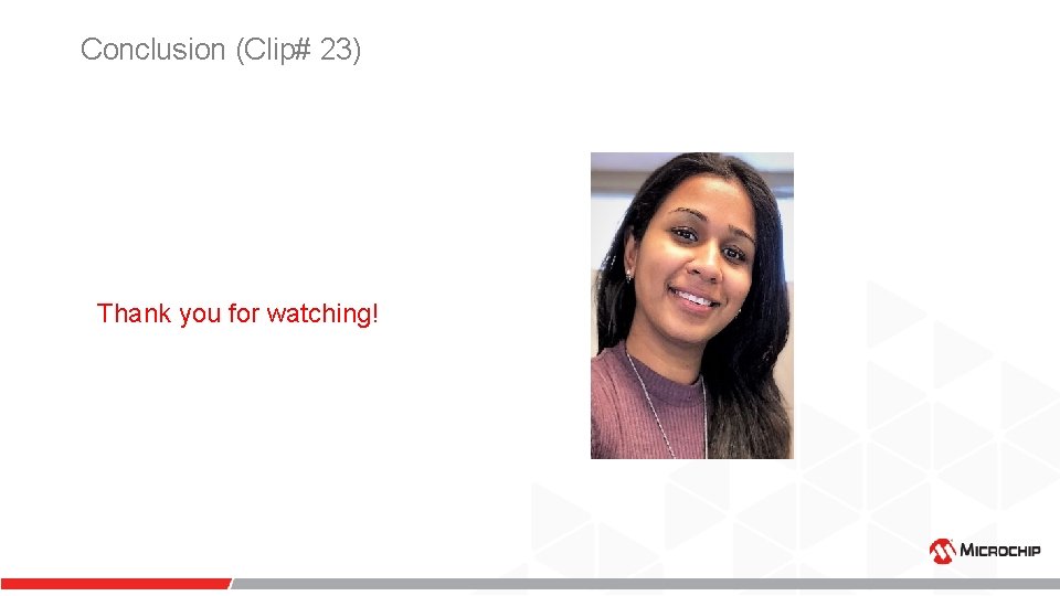 Conclusion (Clip# 23) Thank you for watching! Conclusion (Clip# 23) Thank you for watching!