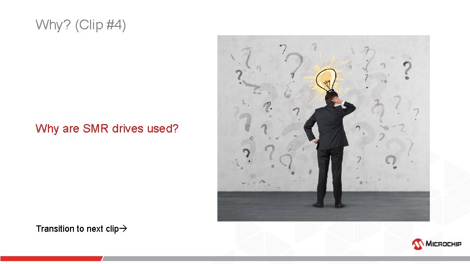 Why? (Clip #4) Why are SMR drives used? Transition to next clip Why? (Clip #4) Why are SMR drives used? Transition to next clip
