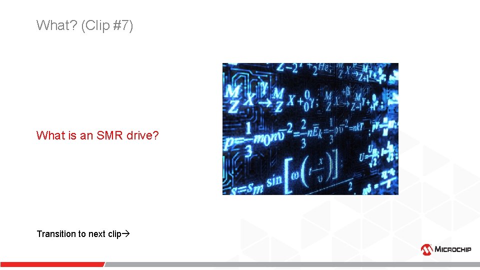 What? (Clip #7) What is an SMR drive? Transition to next clip What? (Clip #7) What is an SMR drive? Transition to next clip