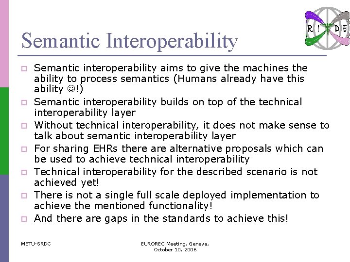 Semantic Interoperability p p p p Semantic interoperability aims to give the machines the