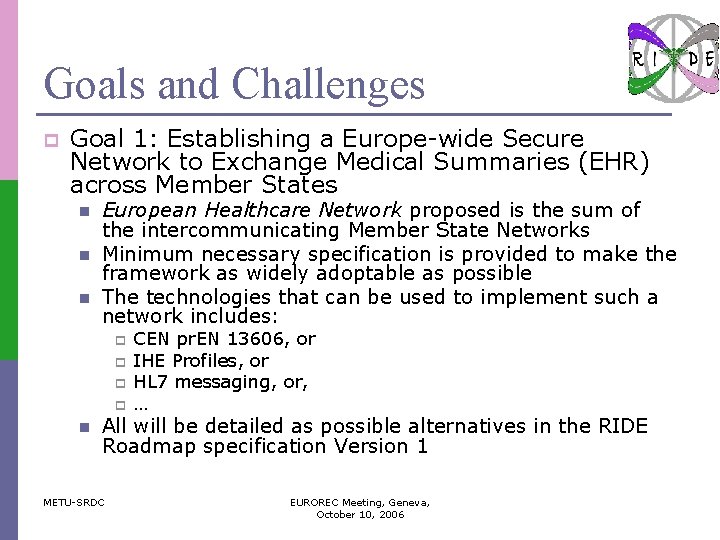 Goals and Challenges p Goal 1: Establishing a Europe-wide Secure Network to Exchange Medical