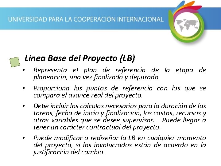 Línea Base del Proyecto (LB) • • Representa el plan de referencia de la