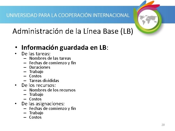 Administración de la Línea Base (LB) • Información guardada en LB: • De las