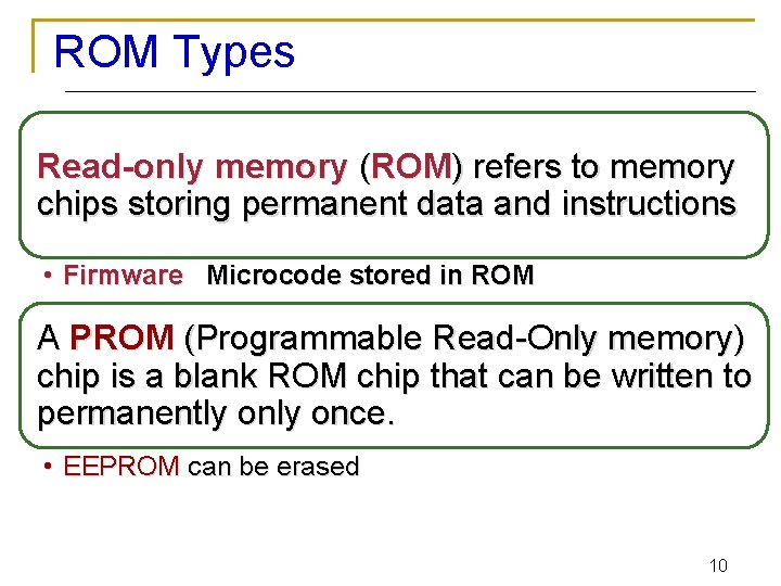 ROM Types Read-only memory (ROM) refers to memory chips storing permanent data and instructions ROM Types Read-only memory (ROM) refers to memory chips storing permanent data and instructions