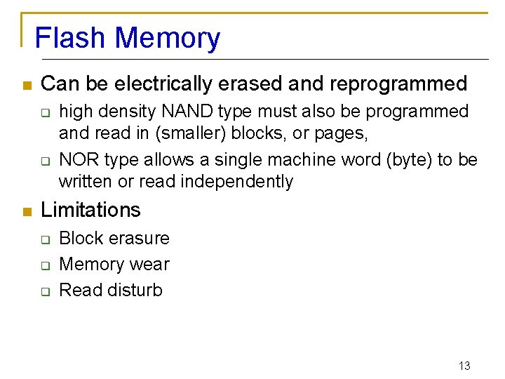 Flash Memory n Can be electrically erased and reprogrammed q q n high density Flash Memory n Can be electrically erased and reprogrammed q q n high density