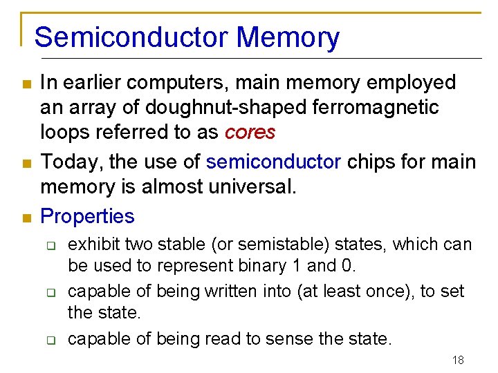 Semiconductor Memory n n n In earlier computers, main memory employed an array of Semiconductor Memory n n n In earlier computers, main memory employed an array of