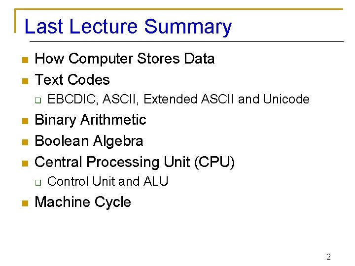 Last Lecture Summary n n How Computer Stores Data Text Codes q n n