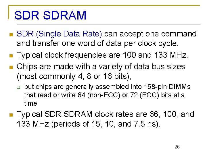 SDR SDRAM n n n SDR (Single Data Rate) can accept one command transfer SDR SDRAM n n n SDR (Single Data Rate) can accept one command transfer