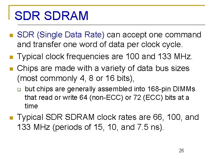 SDR SDRAM n n n SDR (Single Data Rate) can accept one command transfer