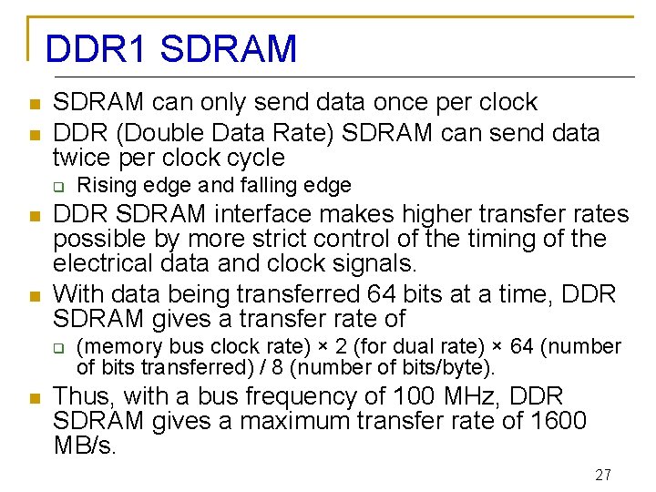 DDR 1 SDRAM n n SDRAM can only send data once per clock DDR DDR 1 SDRAM n n SDRAM can only send data once per clock DDR
