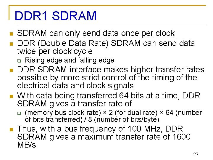 DDR 1 SDRAM n n SDRAM can only send data once per clock DDR