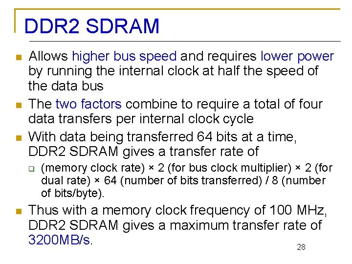 DDR 2 SDRAM n n n Allows higher bus speed and requires lower power