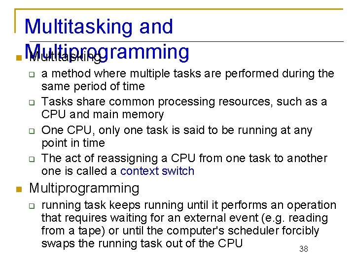 Multitasking and n Multiprogramming Multitasking q q n a method where multiple tasks are