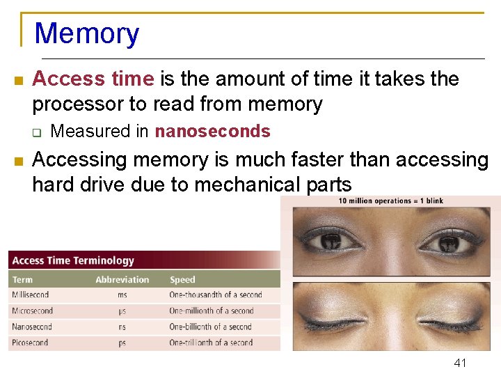 Memory n Access time is the amount of time it takes the processor to