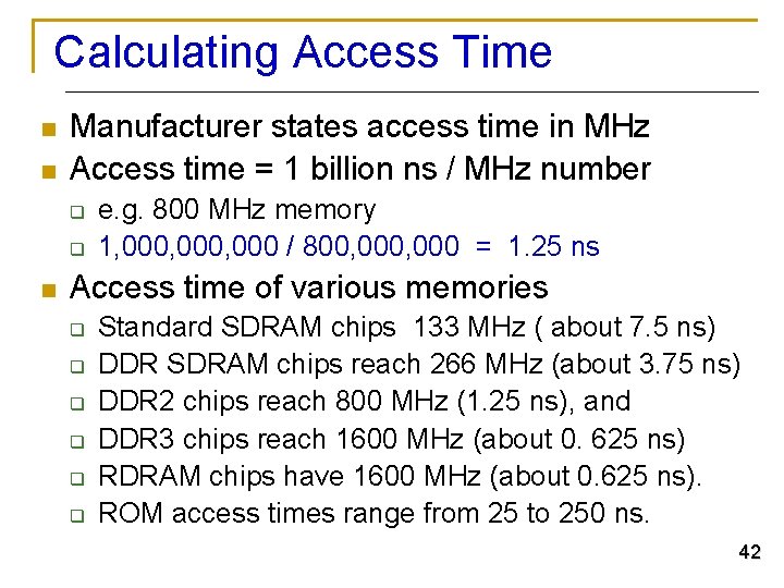 Calculating Access Time n n Manufacturer states access time in MHz Access time =