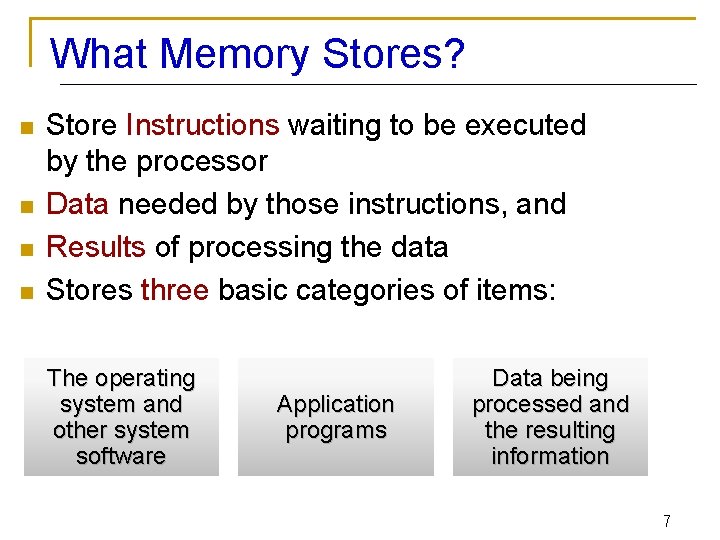 What Memory Stores? n n Store Instructions waiting to be executed by the processor What Memory Stores? n n Store Instructions waiting to be executed by the processor