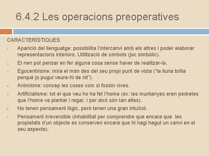 6. 4. 2 Les operacions preoperatives CARACTERÍSTIQUES 1. 2. 3. 4. 5. 6. 7.