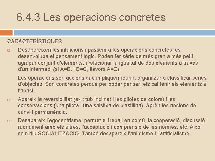 6. 4. 3 Les operacions concretes CARACTERÍSTIQUES Desapareixen les intuïcions i passem a les