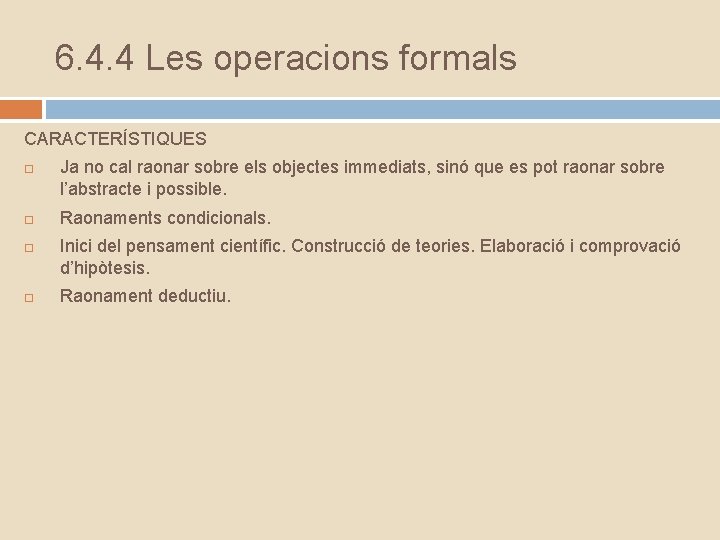 6. 4. 4 Les operacions formals CARACTERÍSTIQUES Ja no cal raonar sobre els objectes