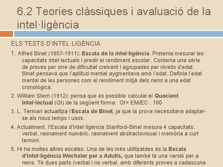 6. 2 Teories clàssiques i avaluació de la intel·ligència ELS TESTS D’INTEL·LIGÈNCIA 1. Alfred