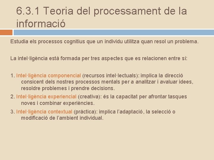 6. 3. 1 Teoria del processament de la informació Estudia els processos cognitius que