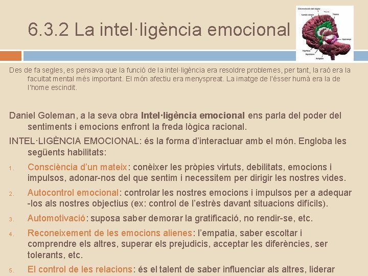 6. 3. 2 La intel·ligència emocional Des de fa segles, es pensava que la