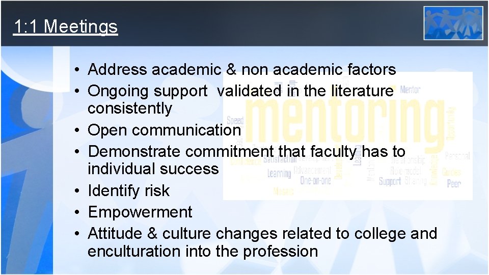 1: 1 Meetings • Address academic & non academic factors • Ongoing support validated