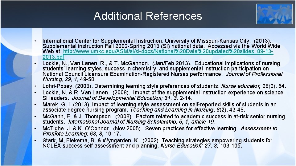Additional References • • International Center for Supplemental Instruction, University of Missouri-Kansas City. (2013).