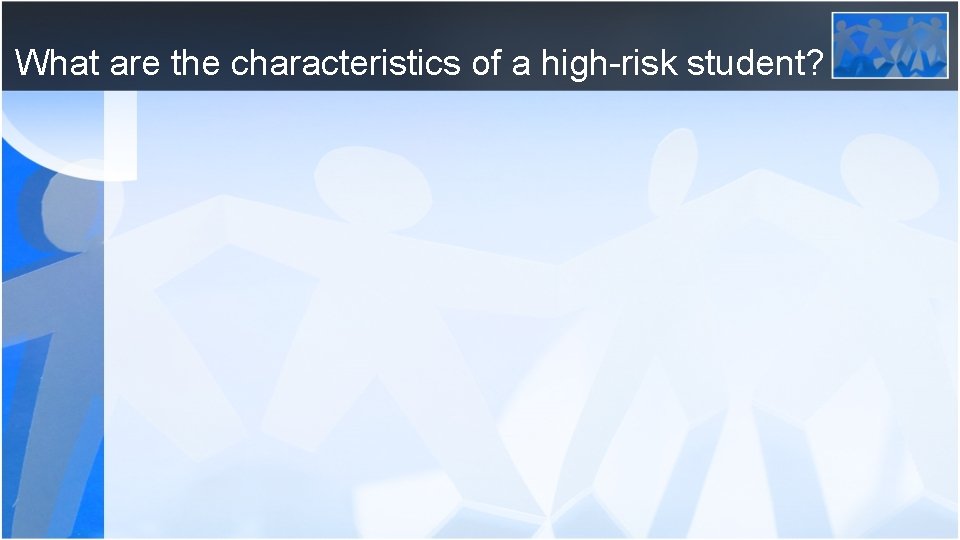 What are the characteristics of a high-risk student? 