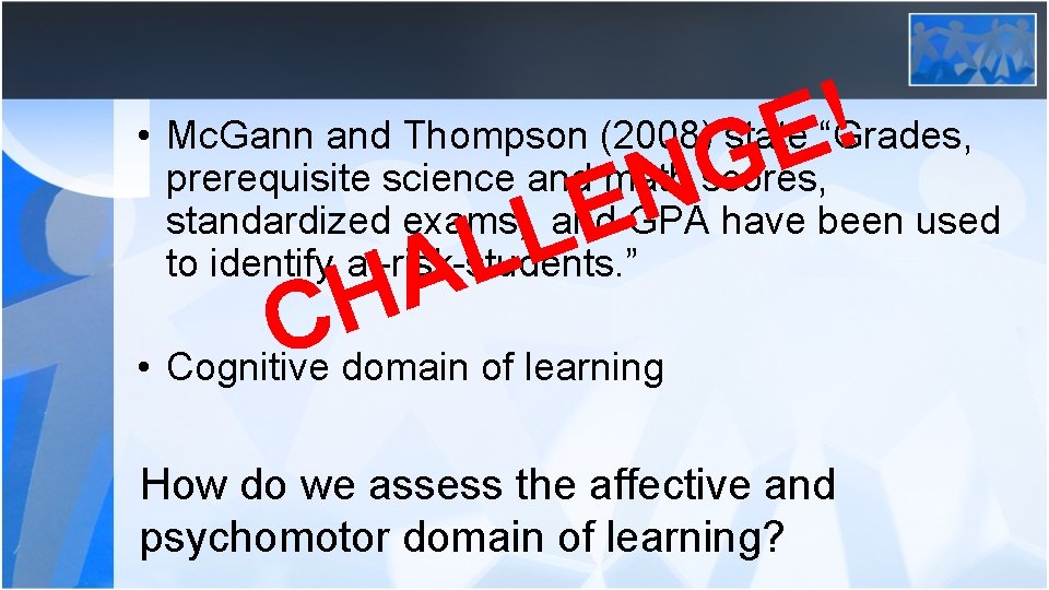 ! E G • Mc. Gann and Thompson (2008) state “Grades, prerequisite science and