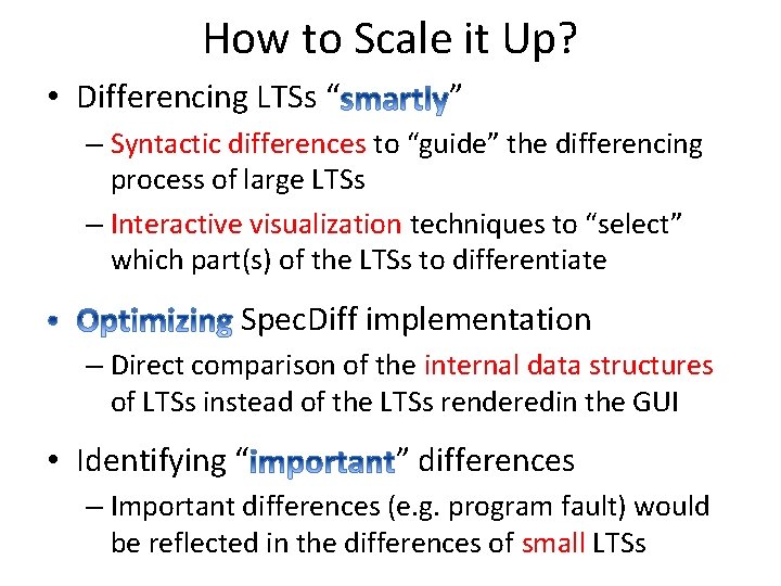 How to Scale it Up? • Differencing LTSs “ ” – Syntactic differences to