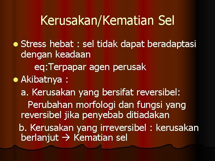 Kerusakan/Kematian Sel l Stress hebat : sel tidak dapat beradaptasi dengan keadaan eq: Terpapar