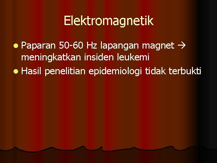 Elektromagnetik l Paparan 50 -60 Hz lapangan magnet meningkatkan insiden leukemi l Hasil penelitian