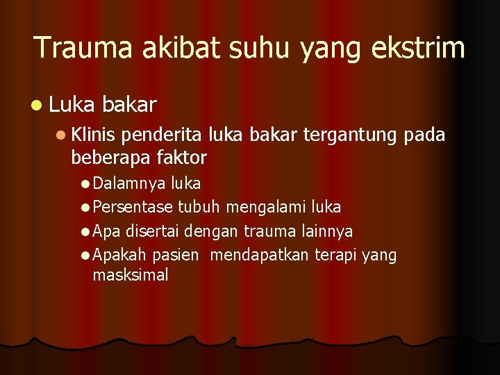 Trauma akibat suhu yang ekstrim l Luka bakar l Klinis penderita luka bakar tergantung