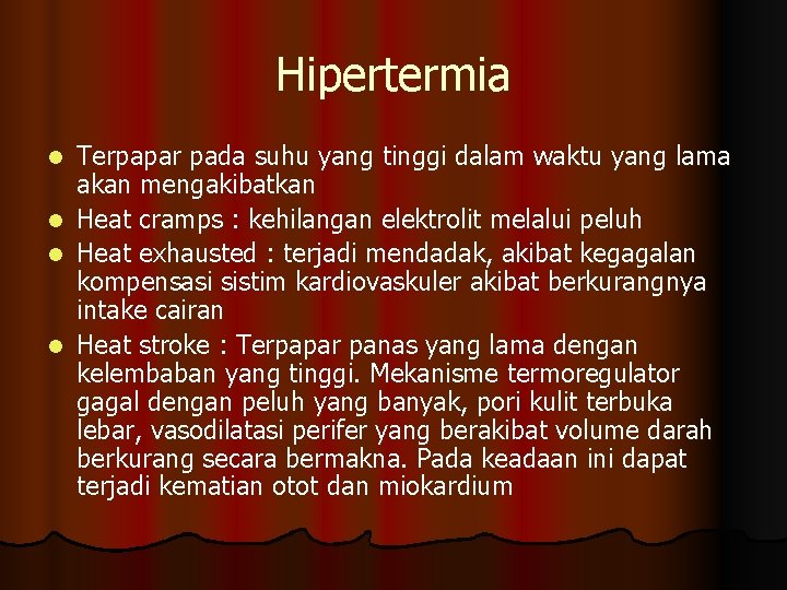 Hipertermia l l Terpapar pada suhu yang tinggi dalam waktu yang lama akan mengakibatkan