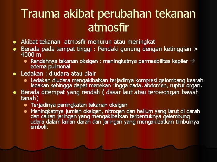 Trauma akibat perubahan tekanan atmosfir l l Akibat tekanan atmosfir menurun atau meningkat Berada