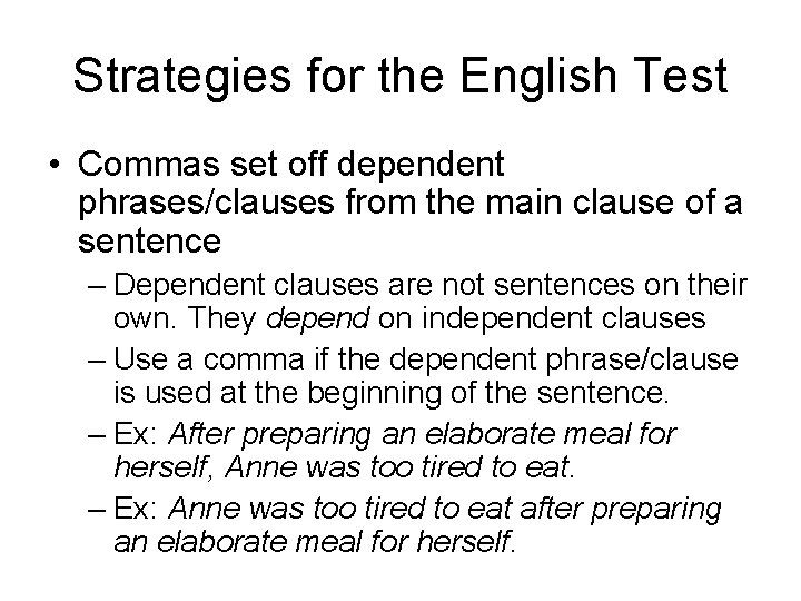 Strategies for the English Test • Commas set off dependent phrases/clauses from the main Strategies for the English Test • Commas set off dependent phrases/clauses from the main
