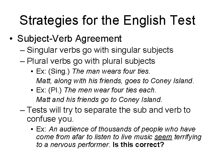 Strategies for the English Test • Subject-Verb Agreement – Singular verbs go with singular Strategies for the English Test • Subject-Verb Agreement – Singular verbs go with singular
