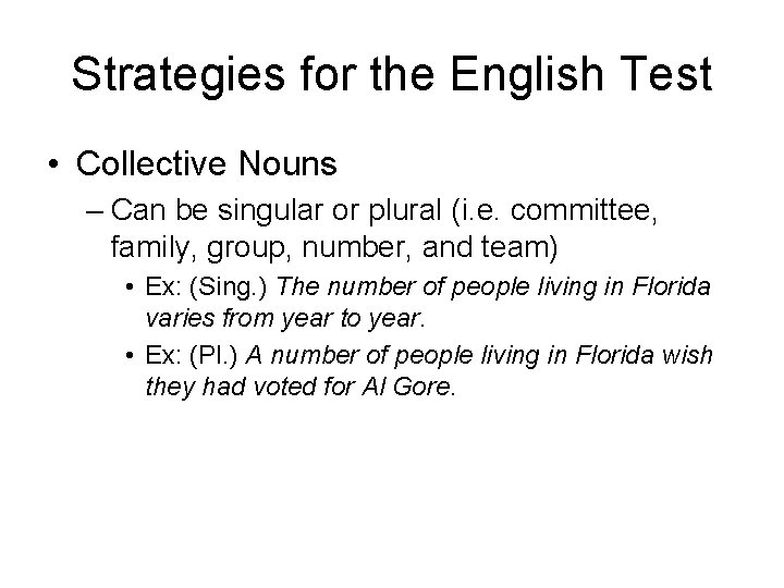 Strategies for the English Test • Collective Nouns – Can be singular or plural Strategies for the English Test • Collective Nouns – Can be singular or plural