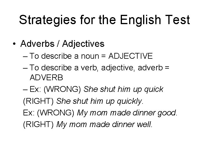 Strategies for the English Test • Adverbs / Adjectives – To describe a noun Strategies for the English Test • Adverbs / Adjectives – To describe a noun
