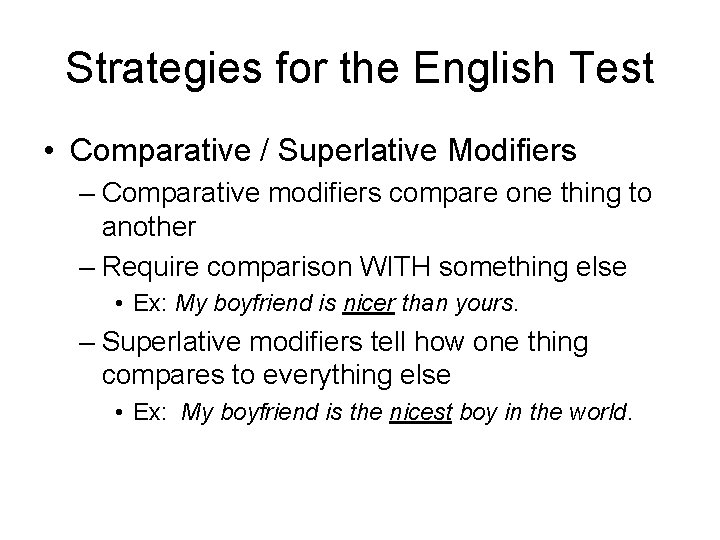 Strategies for the English Test • Comparative / Superlative Modifiers – Comparative modifiers compare Strategies for the English Test • Comparative / Superlative Modifiers – Comparative modifiers compare