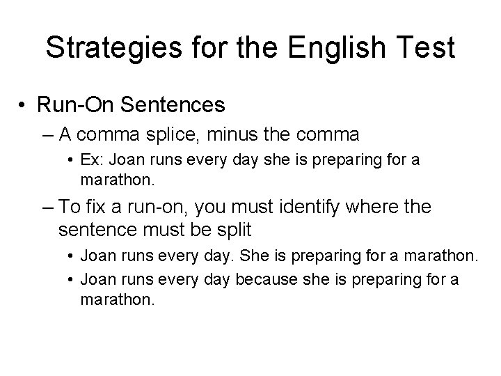 Strategies for the English Test • Run-On Sentences – A comma splice, minus the Strategies for the English Test • Run-On Sentences – A comma splice, minus the